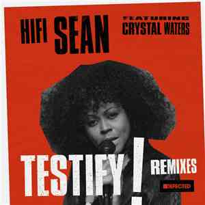 Hifi Sean Featuring Crystal Waters - Testify (Remixes)