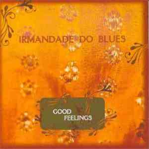 Irmandade do Blues - Good Feelings