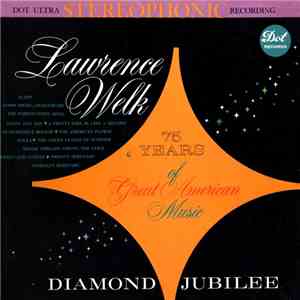 Lawrence Welk - 75 Years Of Great American Music