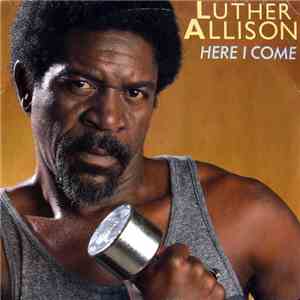 Luther Allison - Here I Come
