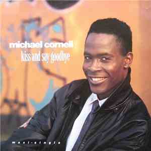 Michael Cornell - Kiss And Say Goodbye