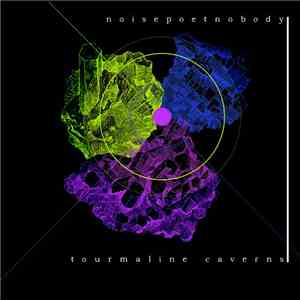 Noisepoetnobody - Tourmaline Caverns