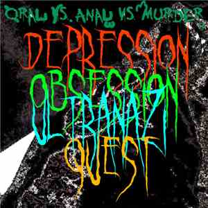 Oral VS Anal VS Murder - Depression Obsession Ultranazi Quest