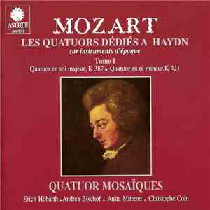 Quatuor Mosaïques / Wolfgang Amadeus Mozart - Les Quatuors Dédiés A Haydn.  ...