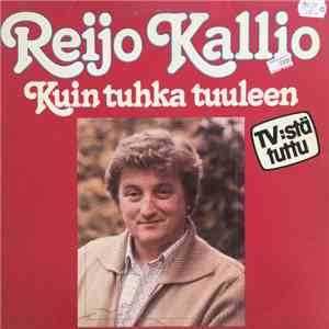 Reijo Kallio - Kuin Tuhka Tuuleen