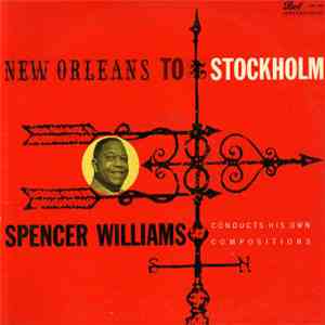 Spencer Williams  - New Orleans To Stockholm