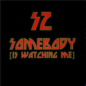 SZ - Somebody (Is Watching Me)