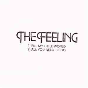 The Feeling - Fill My Little World / All You Need To Do
