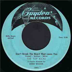 The Top Kicks - Don't Break The Heart That Loves You / Huh? (Boolya Botten Booten Baby)
