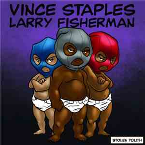 Vince Staples & Larry Fisherman - Stolen Youth