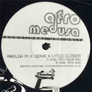 Afro Medusa - Pasilda Pt II: Come A Little Closer