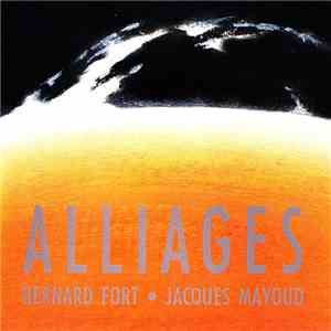 Bernard Fort & Jacques Mayoud - Alliages
