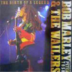 Bob Marley & The Wailers - The Birth Of A Legend