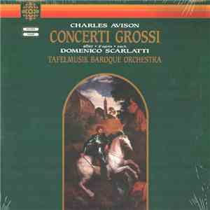 Charles Avison - Tafelmusik Baroque Orchestra - Concerti Grossi after • d'a ...
