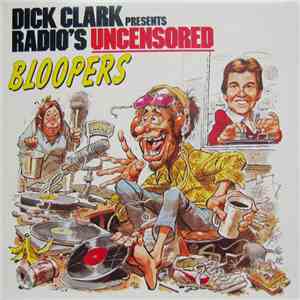Dick Clark  - Dick Clark Presents Radio's Uncensored Bloopers
