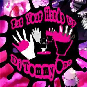 DJ Tommy One - Put Your Hands Up