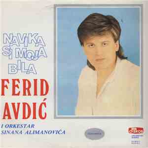 Ferid Avdić - Navika Si Moja Bila
