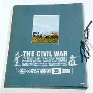 Frederick Fennell • Eastman Wind Ensemble - The Civil War, Its Music And It ...