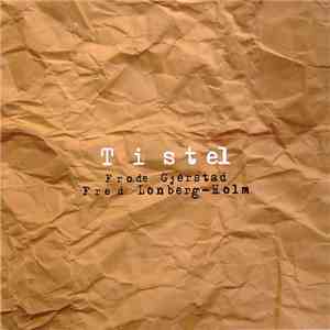 Frode Gjerstad, Fred Lonberg-Holm - Tistel