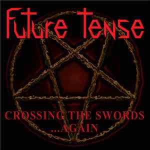 Future Tense  - Crossing The Swords ...Again