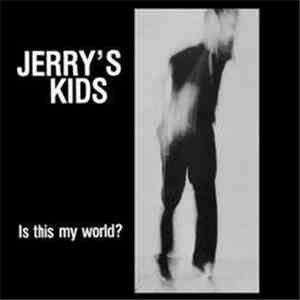 Jerry's Kids - Is This My World?