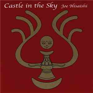 Joe Hisaishi - Castle In The Sky