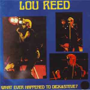 Lou Reed - What Ever Happened To Dick & Steve?