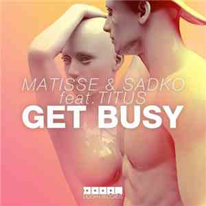 Matisse & Sadko Feat. Titus  - Get Busy