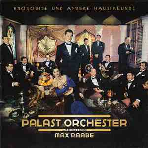 Palast Orchester Mit Seinem Sänger Max Raabe - Krokodile Und Andere Hausfre ...