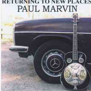 Paul Marvin  - Returning To New Places