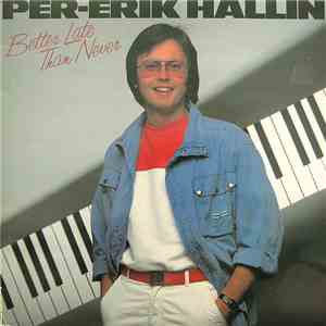 Per-Erik Hallin - Better Late Than Never