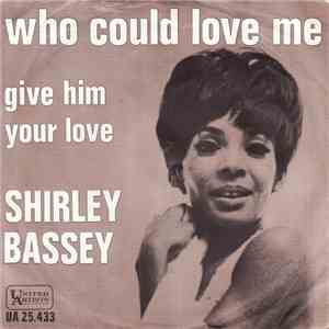 Shirley Bassey - Who Could Love Me