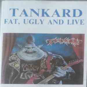 Tankard - Fat, Ugly & Live
