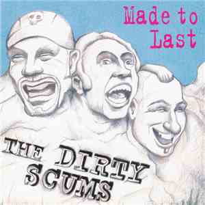 The Dirty Scums - Made To Last