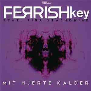 Ferrish Key Feat. Tina Stachowiak - Mit Hjerte Kalder