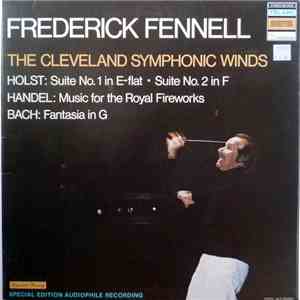 Frederick Fennell, The Cleveland Symphonic Winds - Holst / Handel / Bach - ...