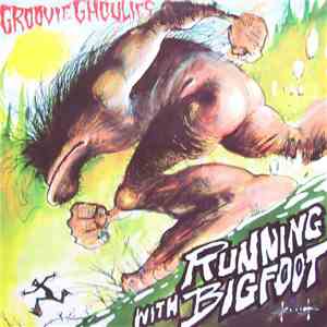 Groovie Ghoulies - Running With Bigfoot