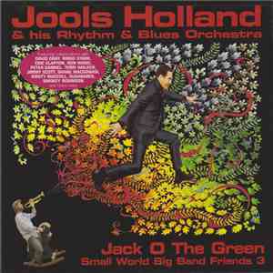 Jools Holland & His Rhythm & Blues Orchestra - Jack O The Green: Small Worl ...