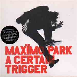 Maxïmo Park - A Certain Trigger & Missing Songs