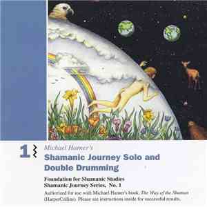 Michael Harner - Shamanic Journeywork Series, No. 1  Solo And Double Drumming