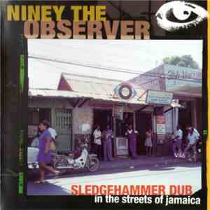 Niney The Observer - Sledgehammer Dub In The Streets Of Jamaica