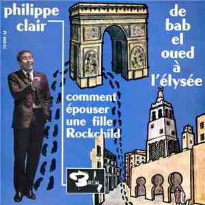 Philippe Clair - De Bab El Oued A L'Elysée / Comment Epouser Une Fille Rock ...