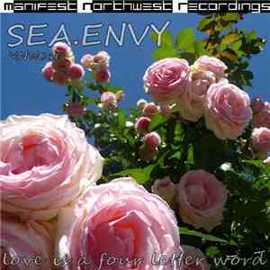 sea.envy - Love Is A Four Letter Word