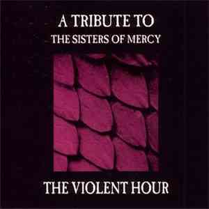 Various - The Violent Hour - A Tribute To The Sisters Of Mercy