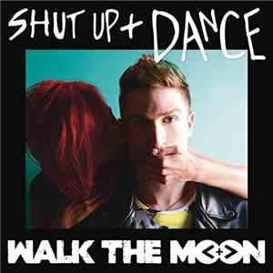 Walk The Moon  - Shut Up + Dance