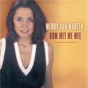 Wendy Van Wanten - Kom Met Me Mee