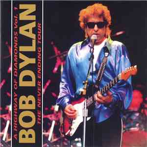 Bob Dylan - A Highway Of Diamonds Vol. 1 - The Never Ending Tour