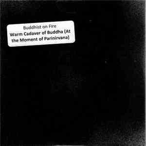 Buddhist On Fire - Warm Cadaver Of Buddha (At The Moment Of Parinirvana)