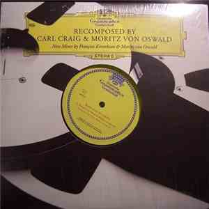Carl Craig & Moritz von Oswald - ReComposed (New Mixes By François Kevorkia ...