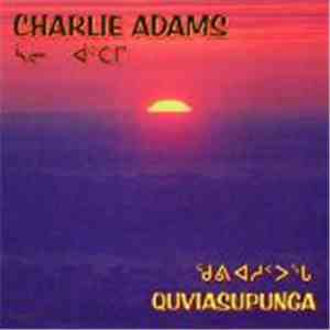 Charlie Adams  - Quviasupunga